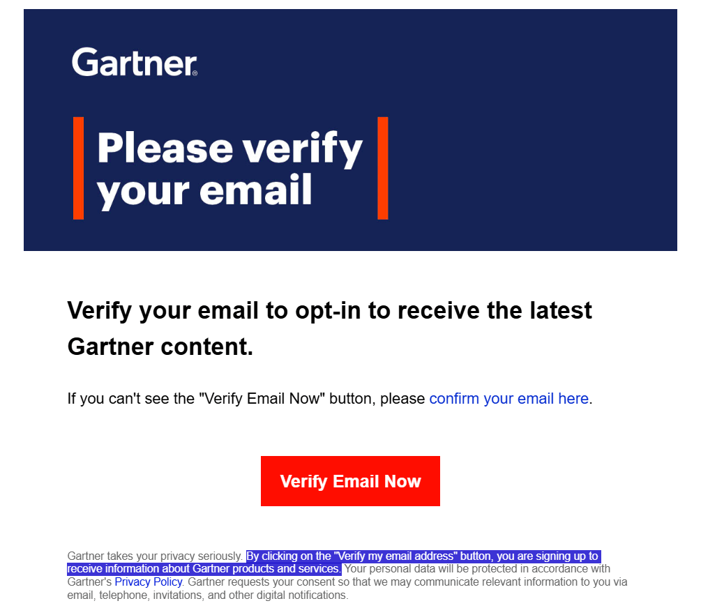 Gartner's double opt-in email. Part of its text reads: "Verify your email to opt-in to receive the latest Gartner content...By clicking on the 'Verify my email address' button, you are signing up to receive information about Gartner products and services." There is also an orange button saying "Verify Email Now."
